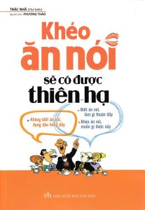 Khéo Ăn Nói Sẽ Có Được Thiên Hạ
